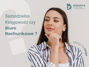 kobieta zastanawiająca się czy wybrać biuro rachunkowe czy samodzielnie prowadzić księgowość w firmie
