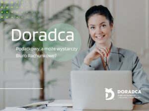 Biuro księgowe z gliwic odpowiada na pytanie czy wystarczy biuro rachunkowe czy doradca podatkowy