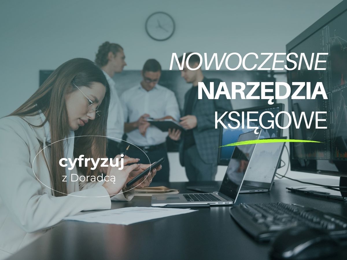 Nowoczesne narzędzia księgowe – jak cyfryzacja usprawnia prowadzenie firmy?