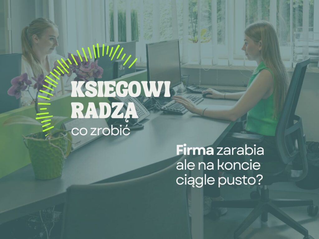 Grafika do wpisu Firma zarabia, ale na koncie ciągle pusto?