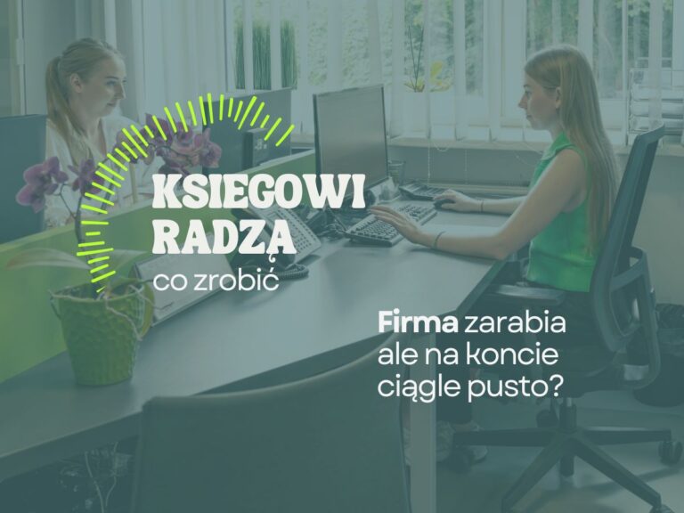 Grafika do wpisu Firma zarabia, ale na koncie ciągle pusto?